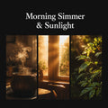 Morning Simmer Sunlight - ASMR Ambient Soundscape Extended Edition ASMR ambient soundscape download - CozyColor Sanctuary